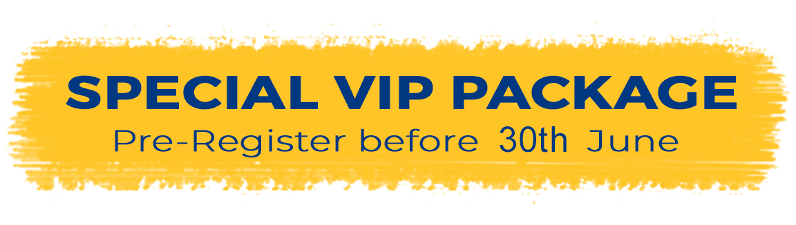 Special VIP Package - Pre-Register before 20th June